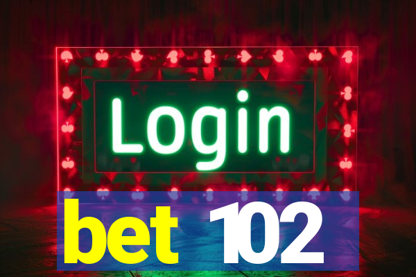 bet 102